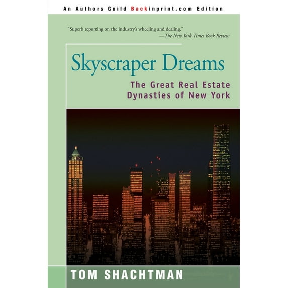 Skyscraper Dreams: The Great Real Estate Dynasties of New York (Paperback)