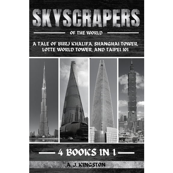 Skyscrapers Of The World: A Tale Of Burj Khalifa, Shanghai Tower, Lotte World Tower, And Taipei 101, (Paperback)