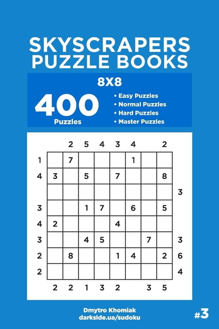 Skyscrapers Puzzle Books Skyscrapers Puzzle Books - 400 Easy to Master Puzzles 8x8 (Volume 3), Book 3, (Paperback)