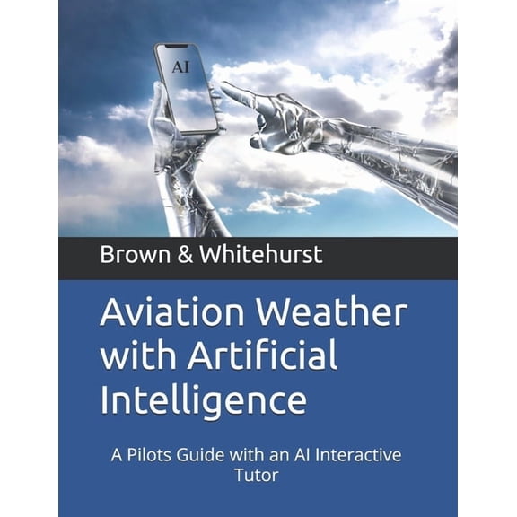 Skysmart Aviation Essentials Series with Aviation Weather with Artificial Intelligence: A Pilots Guide with an AI Interactive Tutor, (Paperback)