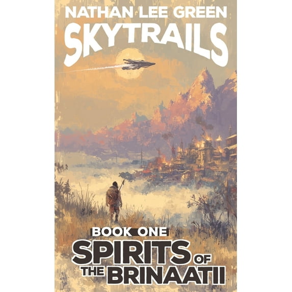 Skytrails Spirits Of The Brinaatii: SKYTRAILS Book One, Book 1, (Paperback)