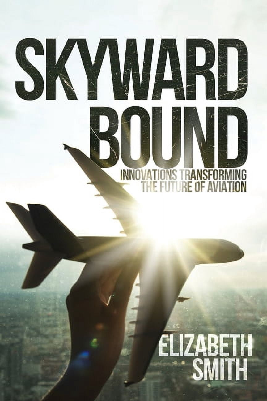 Skyward Bound, Innovations Transforming the Future of Aviation ...