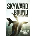 thumbnail image 1 of Skyward Bound, Innovations Transforming the Future of Aviation, (Paperback), 1 of 1
