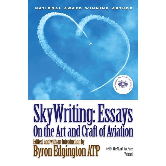 Skywriting: Essays on the Art and Craft of Aviation: SkyWriting: Essays on the Art and Craft of Aviation (Paperback)