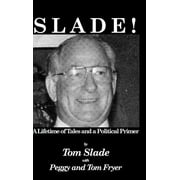 Slade! A Lifetime of Tales and a Political Primer, Hardcover