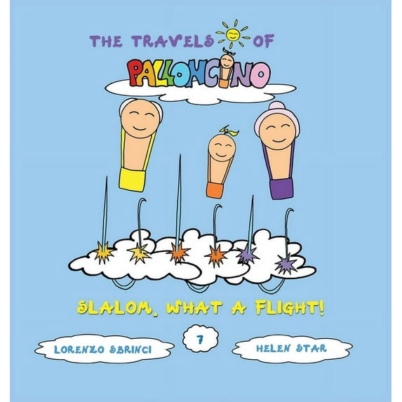 The Travels of Palloncino Slalom: What a flight!, Book 7, (Hardcover)