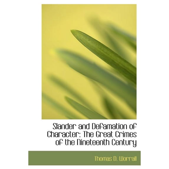 Slander and Defamation of Character : The Great Crimes of the Nineteenth Century (Large Print Edition) (Hardcover)