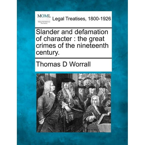 Slander and Defamation of Character : The Great Crimes of the Nineteenth Century. (Paperback)