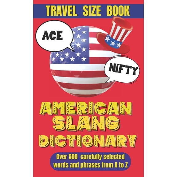 Slang Dictionary American Slang Dictionary: A Fun Guide to Modern American Expressions, Your Key to Understanding Today's Lingo, (Paperback)