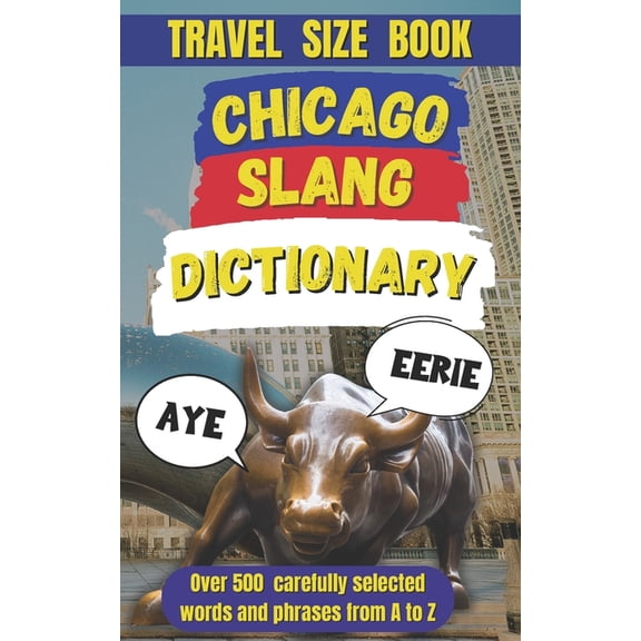 Slang Dictionary Around the World Chicago Slang Dictionary: Unlocking the Lingo of the Windy City, Book 3, (Paperback)