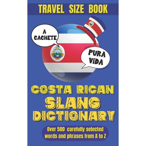 Slang Dictionary Costa Rican Slang Dictionary: Essential Tico Slang for Everyday Conversations, Discover the Colorful Language of Costa R, (Paperback)