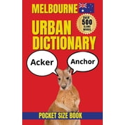 Slang Dictionary Melbourne Urban Dictionary Funny Aussie Slang, Local Sayings, Melbourne Expressions & Words You Need to Know Down Und, Paperback