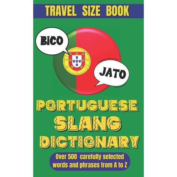 Slang Dictionary Portuguese Slang Dictionary: The Ultimate Guide to Fun and Informal Portuguese., (Paperback)