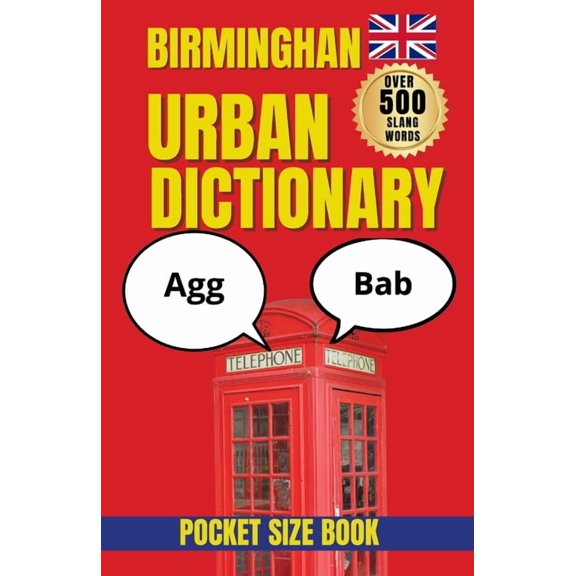 Slang Dictionary The Birmingham Urban Dictionary: The Essential Guide to Birmingham Slang, Dialect, and Urban Expressions, (Paperback)