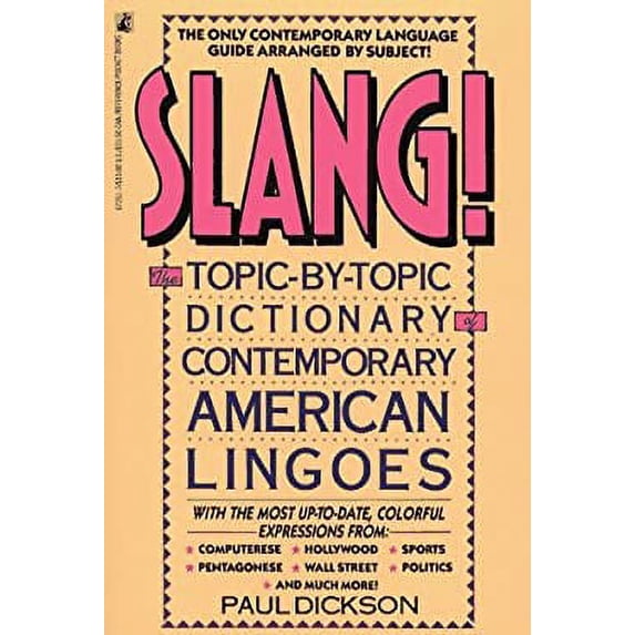 Pre-Owned Slang!: The Topic-By-Topic Dictionary of Contemporary American Lingoes (Paperback) 0671672517 9780671672515
