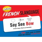 Slanguage: More French Slanguage : A Fun Visual Guide to French Terms and Phrases (Paperback)