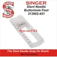 thumbnail image 1 of Slant Needle Buttonhole Foot 313992-451 Fits All Singer Slant Needle Machines See Description, 1 of 1