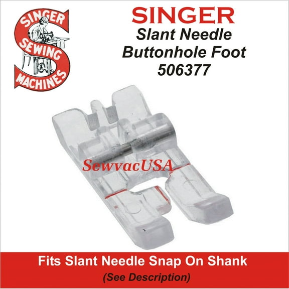 Slant Needle Buttonhole Foot 506377 Fits All Singer Slant Needle Machines See Description