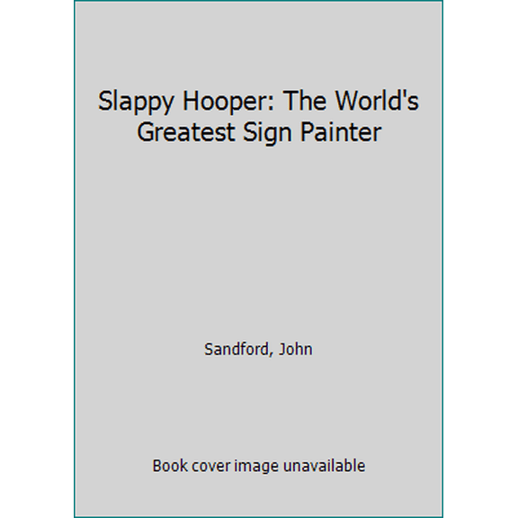 Pre-Owned Slappy Hooper: The World's Greatest Sign Painter (Paperback) 1557823596 9781557823595