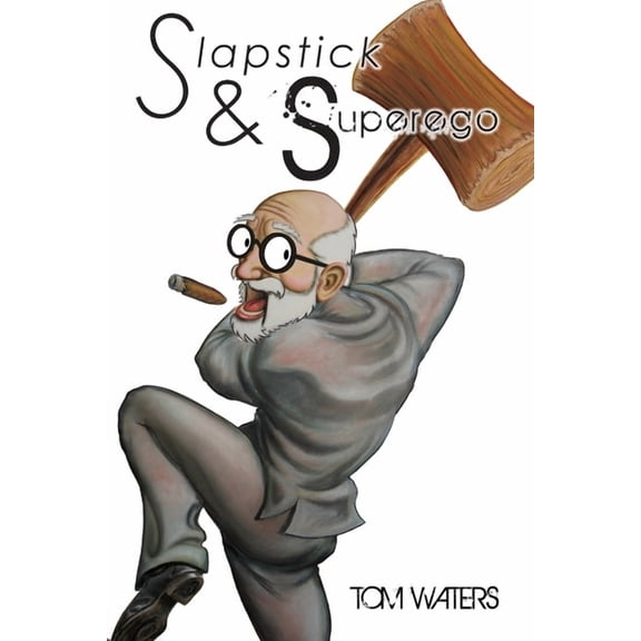 Slapstick & Superego: essays, rants & scathing social commentary, (Paperback)