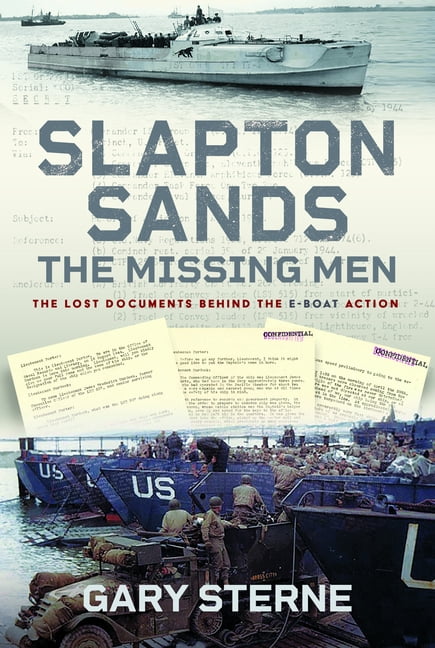 Slapton Sands - The Missing Men: The Lost Documents Behind the E-Boat Action, (Hardcover)
