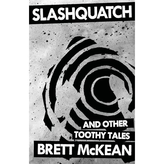 Slashquatch: And Other Toothy Tales (Paperback)