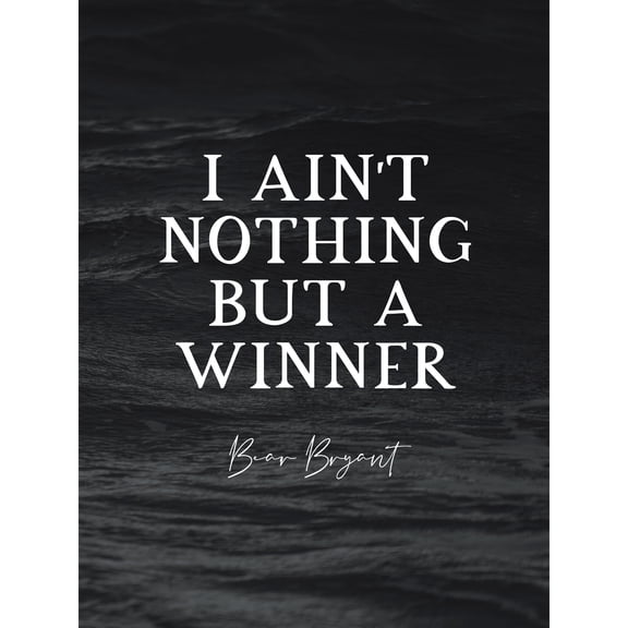 Slate Quote Bear Bryant Aint Nothing But A Winner Extra Large XL Wall Art Poster Print