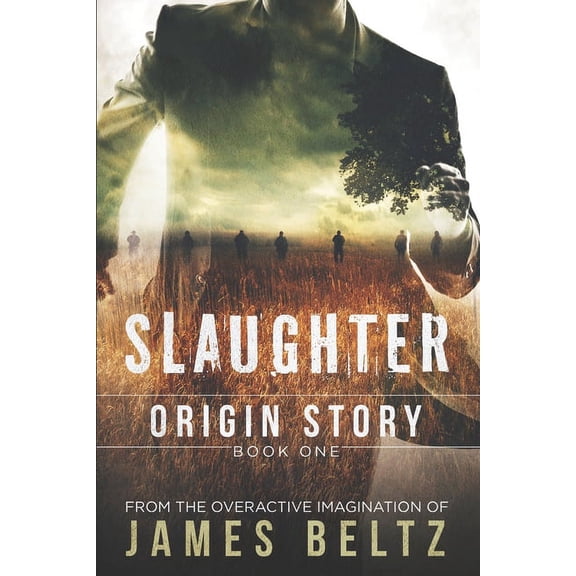 Slaughter: Origin Story (Paperback) by James Beltz