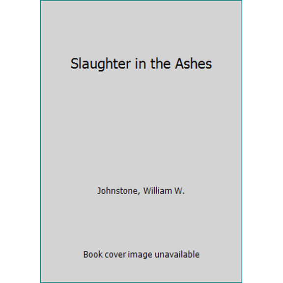 Pre-Owned Slaughter in the Ashes [SLAUGHTER IN THE ASHES] [Mass Market Paperback] (Paperback) 0786020814 9780786020812