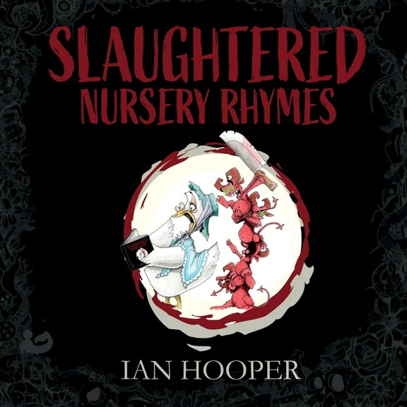 Slaughtered Nursery Rhymes: For Grown-Ups, (Paperback)