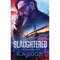 thumbnail image 1 of Slaughtered (Paperback) by K.A. Lugo, 1 of 1