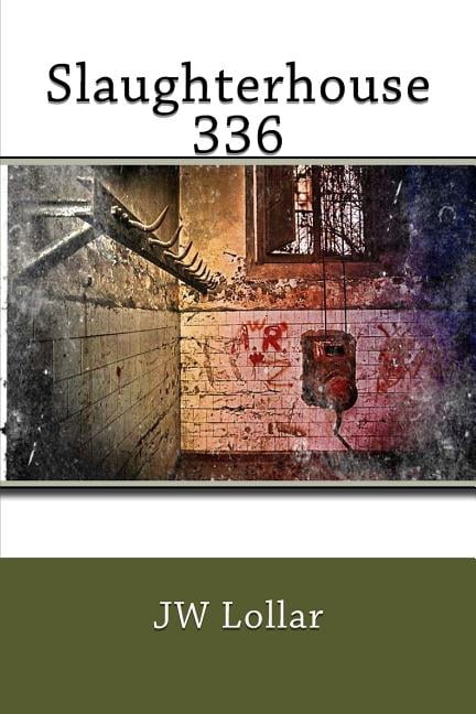 Slaughterhouse 336 Paperback 197959712X 9781979597128 JW Lollar