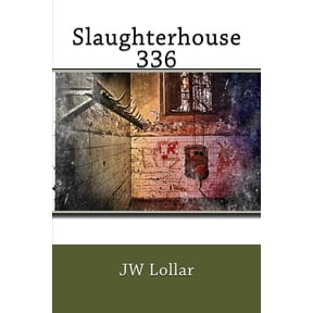 Slaughterhouse 336 Paperback 197959712X 9781979597128 JW Lollar