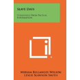thumbnail image 1 of Slave Days: Condensed From Factual Information Paperback 1258503751 9781258503758 Wilson, Miriam Bellangee, 1 of 1