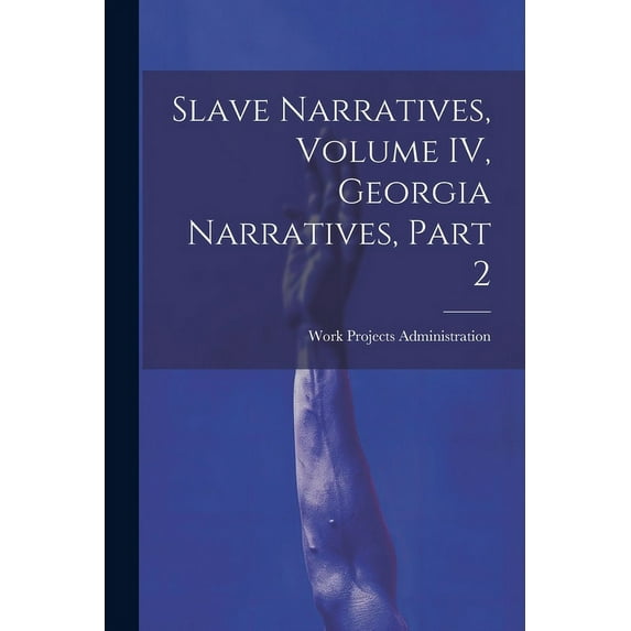 Slave Narratives, Volume IV, Georgia Narratives, Part 2 (Paperback)