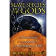 thumbnail image 1 of Slave Species of the Gods: The Secret History of the Anunnaki and Their Mission on Earth, (Paperback), 1 of 1