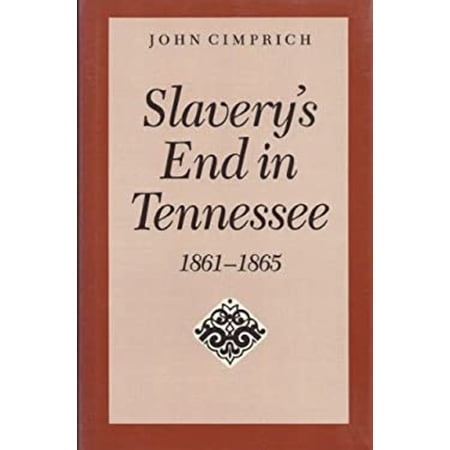 Pre-Owned Slavery s End In Tennessee (Hardcover) 0817302573 9780817302573