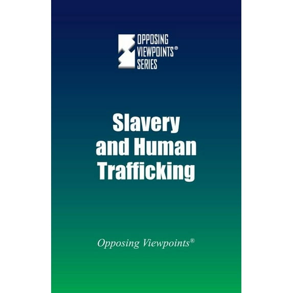 Slavery And Human Trafficking Opposing Viewpoints Paperback Greenhaven Press
