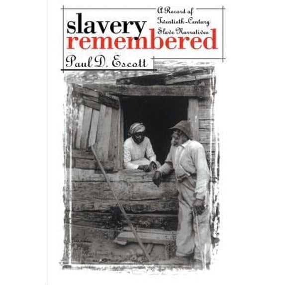 Pre-Owned Slavery Remembered: A Record of Twentieth-Century Slave Narratives (Hardcover) 0807813400 9780807813409