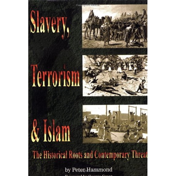 Pre-Owned Slavery, Terrorism & Islam: The Historical Roots and Contemporary Threat Hardcover