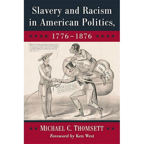 Slavery and Racism in American Politics, 1776-1876, (Paperback)