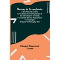 thumbnail image 1 of Slavery in Pennsylvania; A Dissertation Submitted to the Board of University Studies of the Johns Hopkins University in , (Paperback), 1 of 1
