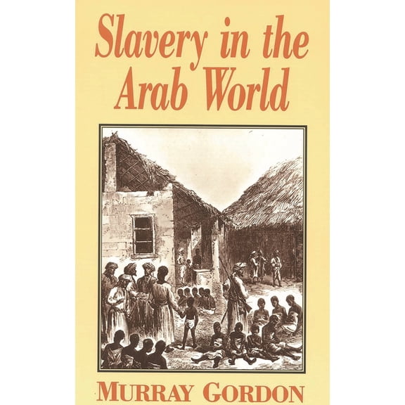 Slavery in the Arab World, (Paperback)