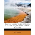 thumbnail image 1 of Slavery in the United States. a Letter to the Hon. Daniel Webster (Paperback), 1 of 1