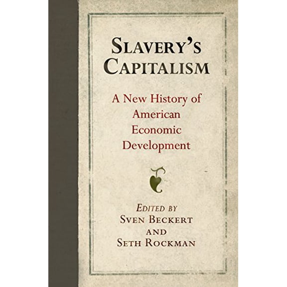 Pre-Owned Slavery's Capitalism : A New History of American Economic Development (Hardcover) 9780812248418