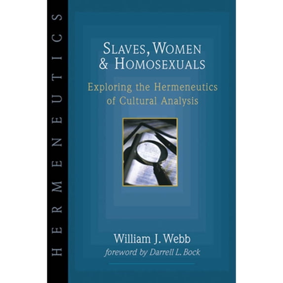 Pre-Owned Slaves, Women & Homosexuals: Exploring the Hermeneutics of Cultural Analysis (Paperback) 0830815619 9780830815616