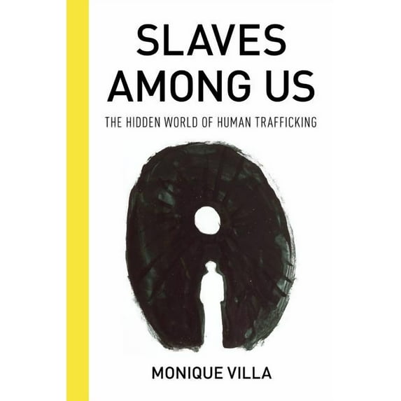 Slaves among Us : The Hidden World of Human Trafficking (Hardcover)