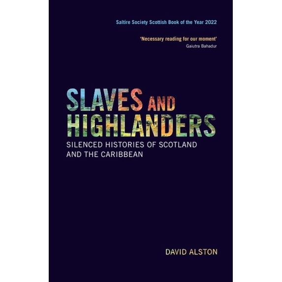 Slaves and Highlanders: Silenced Histories of Scotland and the Caribbean, (Hardcover)