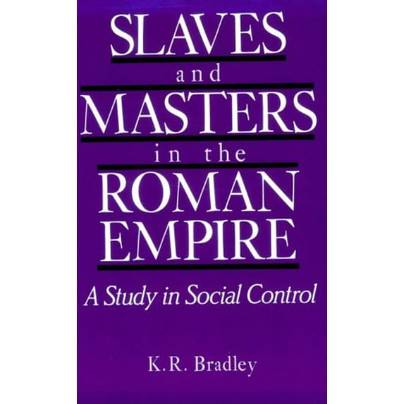 Pre-Owned Slaves and Masters in the Roman Empire: A Study in Social Control (Paperback) 019520607X 9780195206074
