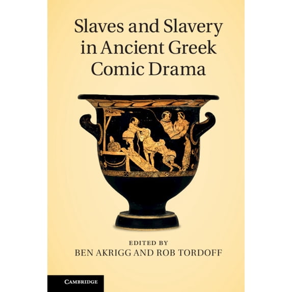 Slaves and Slavery in Ancient Greek Comic Drama, (Hardcover)